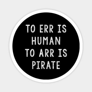 Gift For Pirates, To ERR Is Human To ARR Is Pirate Magnet